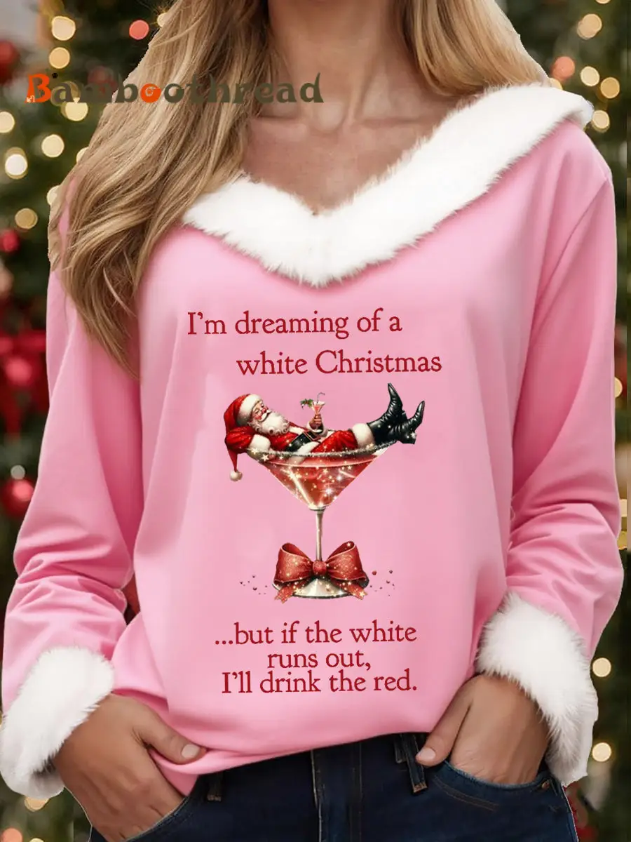 Women's I'm Dreaming Of A White Christmas But if the White runs out I‘ll drink the red Fur collar top - Image 2