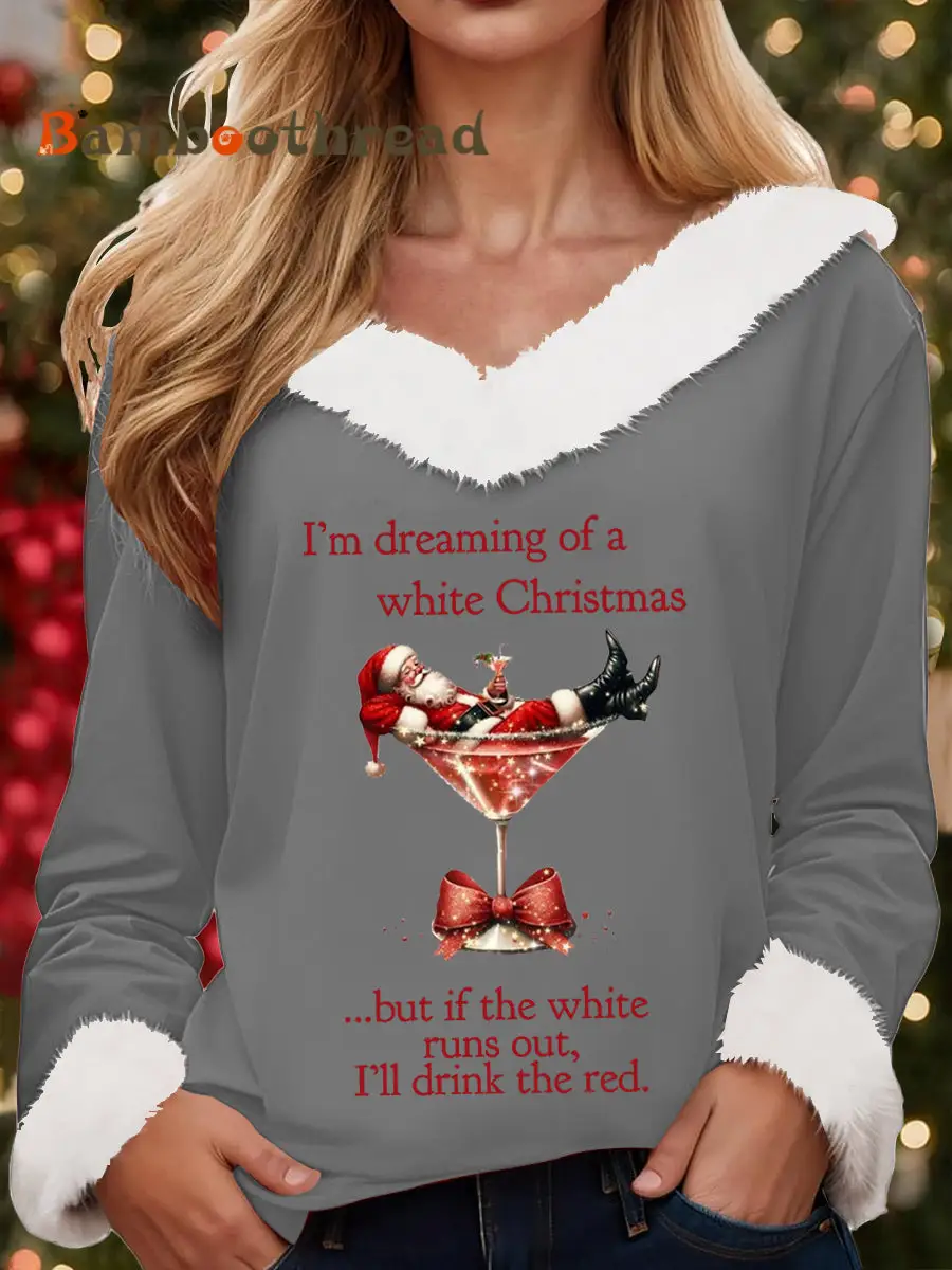 Women's I'm Dreaming Of A White Christmas But if the White runs out I‘ll drink the red Fur collar top - Image 6