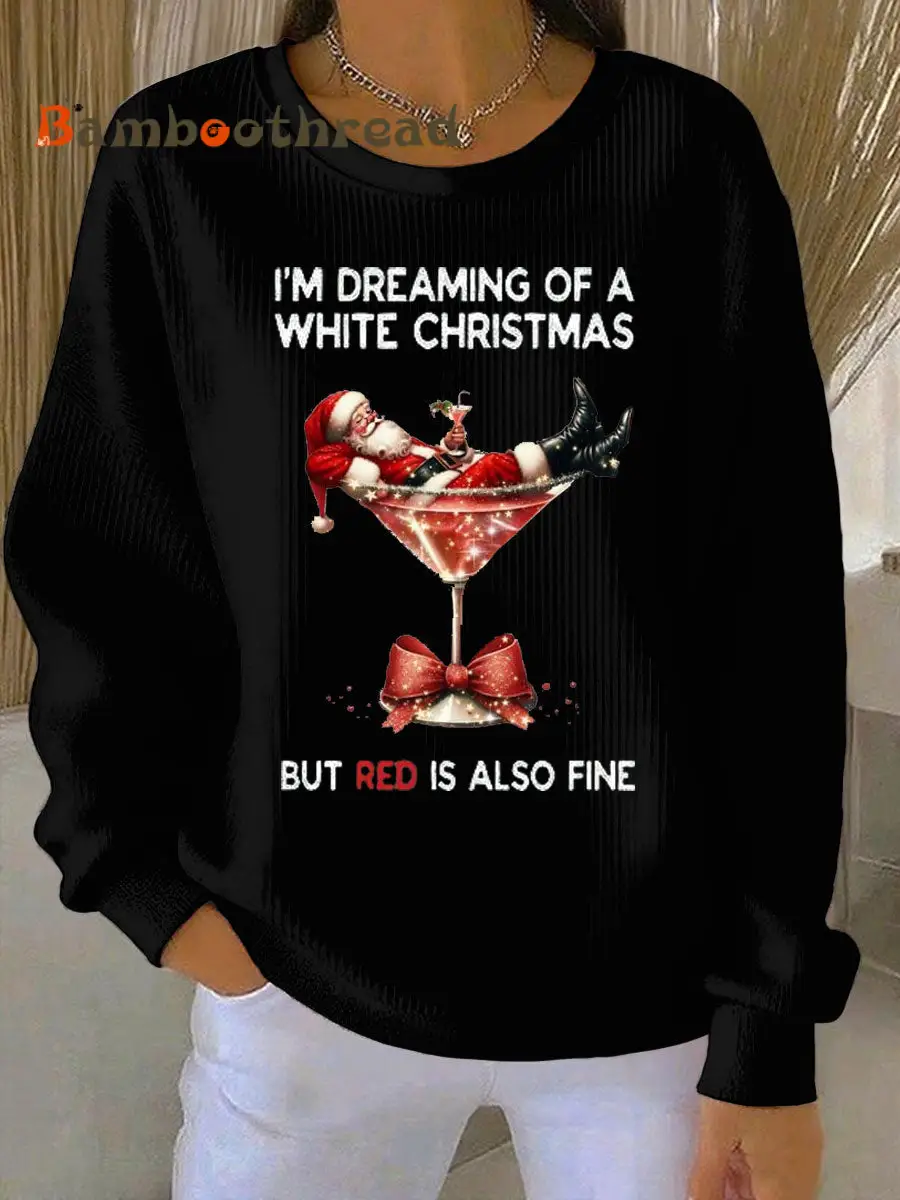 Women's I'm Dreaming Of A White Christmas But Red Is Also Fine Ribbed Round-Neck Sweatshirt - Image 5