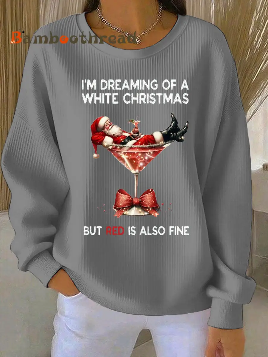 Women's I'm Dreaming Of A White Christmas But Red Is Also Fine Ribbed Round-Neck Sweatshirt - Image 6